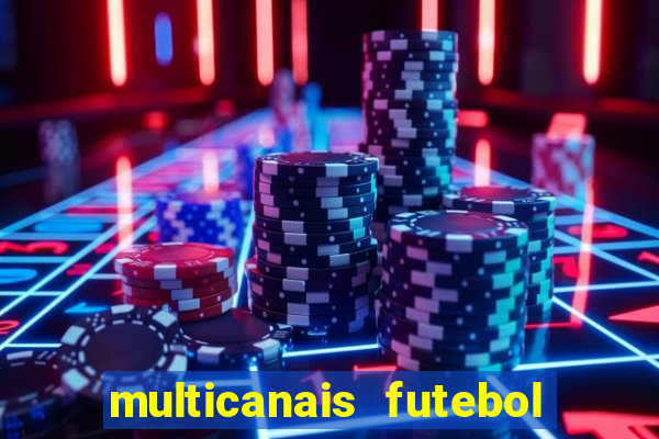 multicanais futebol ao vivo